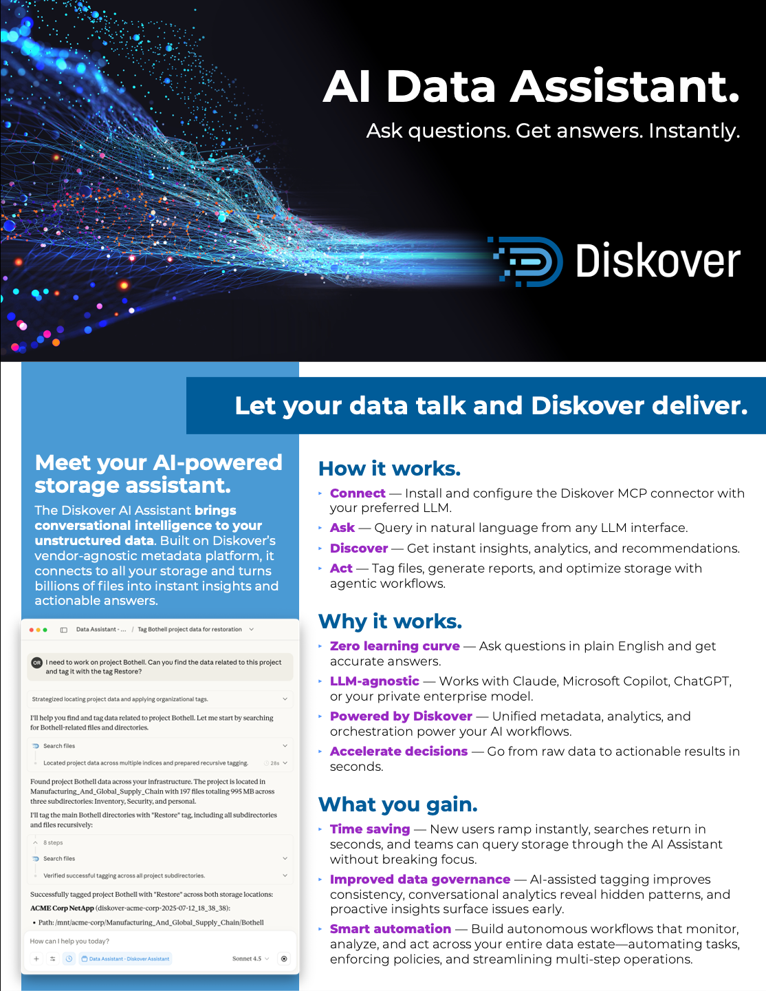 The Diskover AI Data Assistant brings conversational intelligence to unstructured data. Connects to any LLM through MCP, delivers instant insights, tags files, generates reports, and powers agentic workflows across your storage estate.