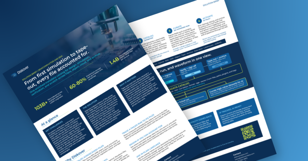 Diskover semiconductor and EDA solution brief: From first simulation to tape-out, every file accounted for.